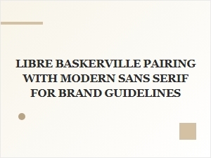 Libre Baskerville Paired with Modern Sans Serifs for Brand Guidelines