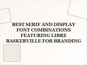 Libre Baskerville Font Pairings for Stunning Brand Design