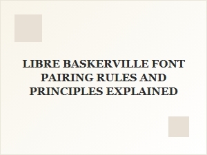 Libre Baskerville Font Pairing Rules and Principles Explained