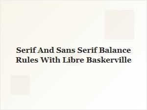Balancing Serif and Sans Serif Type with Libre Baskerville