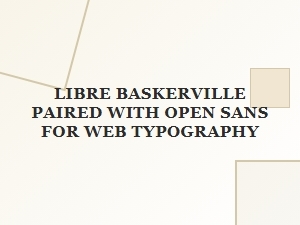 Libre Baskerville and Open Sans Font Pairing for Web Design